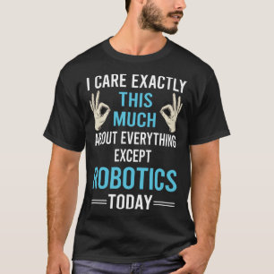 I Care About Robotics Robot Robots T-Shirt