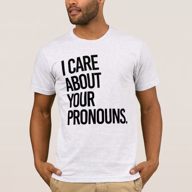 I care about your pronouns T-Shirt (Front)