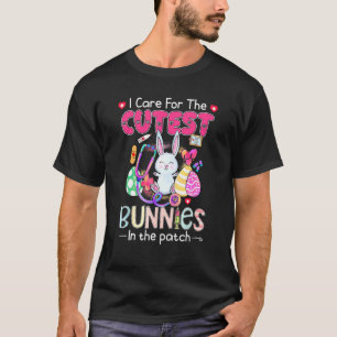 I Care For The Cutest Bunnies In The Patch Easter T-Shirt