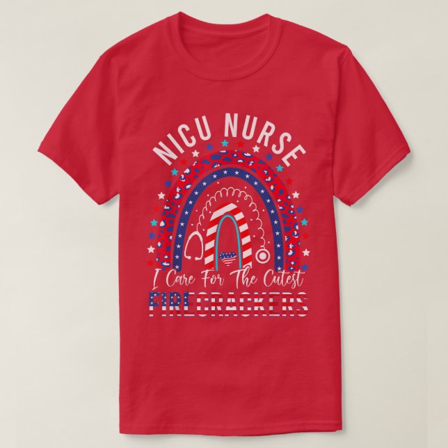 I Care For The Cutest Firecracker Nicu Nurse 4th O T-Shirt (Design Front)