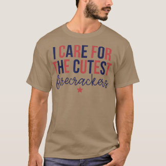 I Care For The Cutest Firecrackers, Peds Nurse 4th T-Shirt