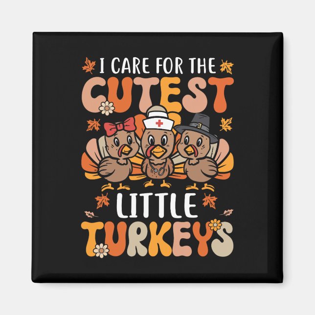 I Care For The Cutest Little Turkeys Thanksgiving  Magnet (Front)