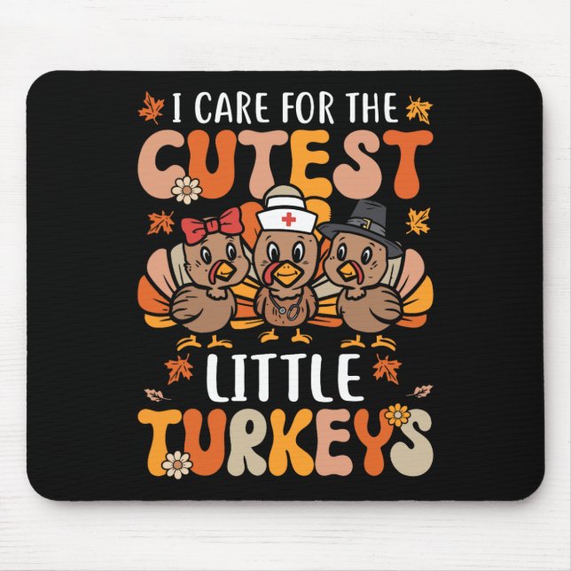 I Care For The Cutest Little Turkeys Thanksgiving  Mouse Pad (Front)