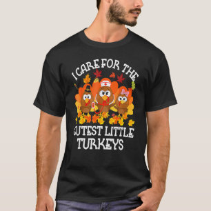 I Care For The Cutest Little Turkeys Thanksgiving  T-Shirt
