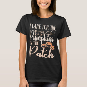 I Care for the Cutest Pumpkins in the Patch, Nurse T-Shirt