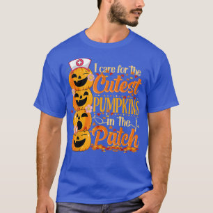 I Care For The Cutest Pumpkins In The Patch Nurse T-Shirt