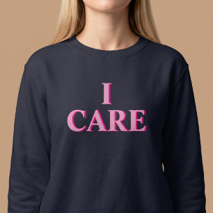 I CARE Positive Thoughtful Sweatshirt
