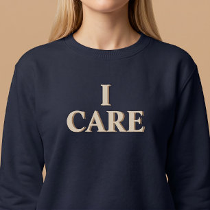 I CARE Positive Thoughtful Sweatshirt