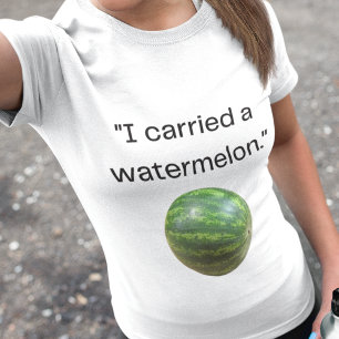 "I Carried a Watermelon" Costume Halloween T-Shirt