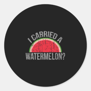 I Carried A Watermelon' Funny Dancing For Dancers  Classic Round Sticker