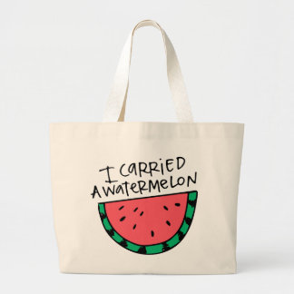 I carried a watermelon. large tote bag