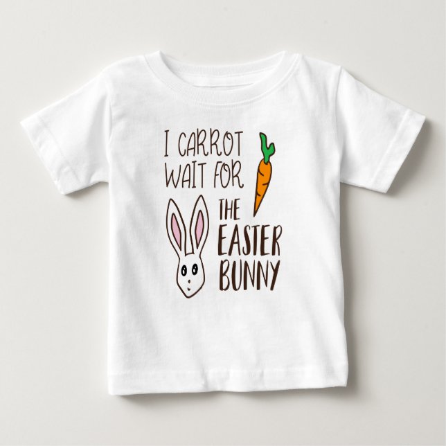 I Carrot Wait For The Easter Bunny Funny Cartoon Baby T-Shirt (Front)