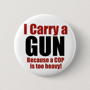 I Carry a Gun 6 Cm Round Badge