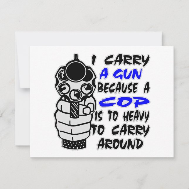 I Carry A Gun Because A Cop Is Too Heavy (Front)