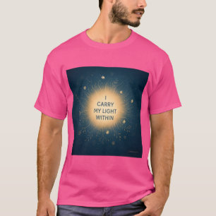 I Carry My Light Within – Spiritual Glow Affirmati T-Shirt