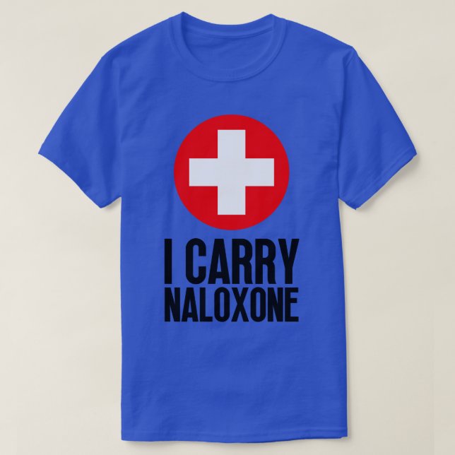 I carry naloxone 21 T-Shirt (Design Front)