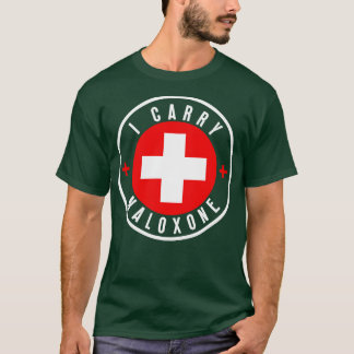 I carry naloxone 24 T-Shirt