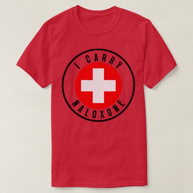 I carry naloxone 29 T-Shirt (Design Front)