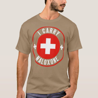 I carry naloxone 31 T-Shirt