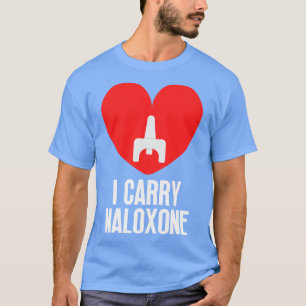 I carry naloxone 37 T-Shirt