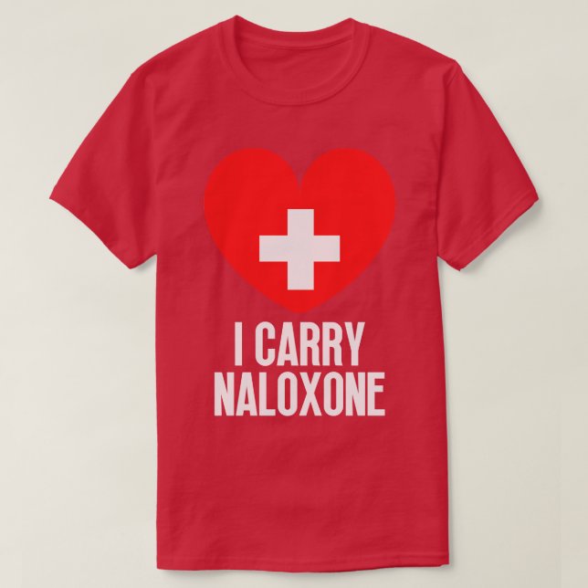 I carry naloxone 6 T-Shirt (Design Front)