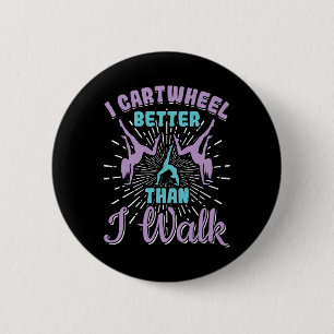I Cartwheel Better Than I Walk Gymnast Girls Gymna 6 Cm Round Badge