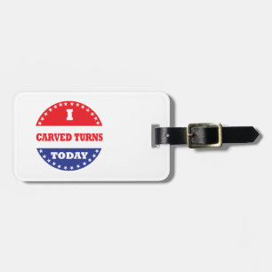 I Carved Turns Today Luggage Tag