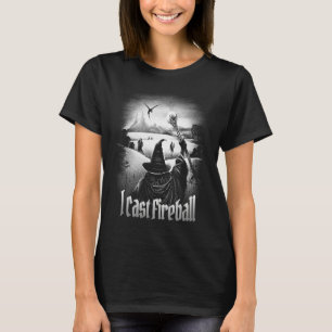 I cast Fireball Fantasy Wizard RPG Class Tabletop  T-Shirt