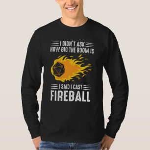 I Cast Fireball Wizard Sorcerer Dm  Ttrpg T-Shirt