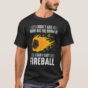 I cast Fireball Wizard Sorcerer TTRPG T-Shirt