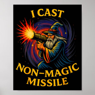 I Cast Non-magic Missile Funny Wizard Parody Meme Poster