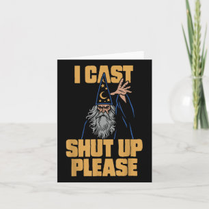 I Cast Shut Up Please Wizard Funny Meme Humour  Card
