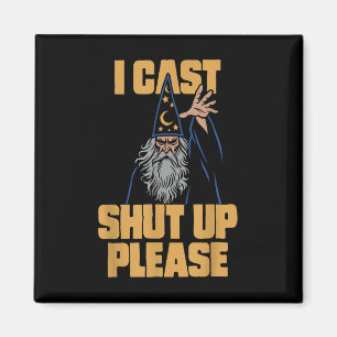 I Cast Shut Up Please Wizard Funny Meme Humour Magnet