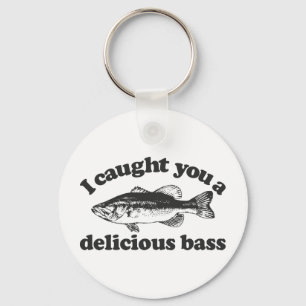 I Caught You A Delicious Bass Key Ring