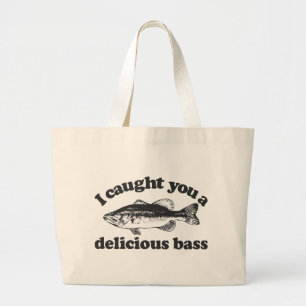 I Caught You A Delicious Bass Large Tote Bag