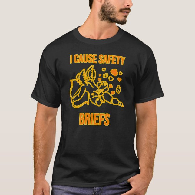I cause safety briefs T-Shirt (Front)