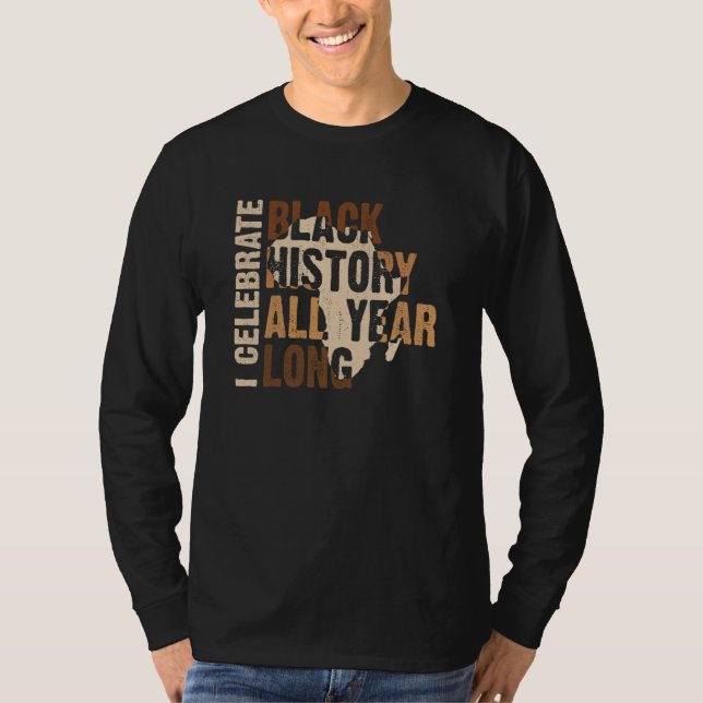 I Celebrate Black History All Year Black History M T-Shirt (Front)