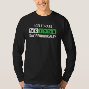 I Celebrate Pakistan Day Periodically Pakistani T-Shirt