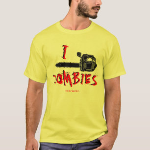 I Chainsaw Zombies T-shirt