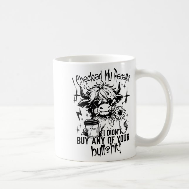 I Checked My Receipt I Didn't Buy Any Of Your Bull Coffee Mug (Right)