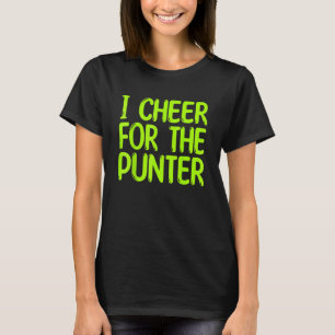 I cheer For The Punter saying T-Shirt