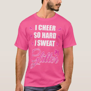 I Cheer So Hard I t Glitter Cheerleading Girl T-Shirt