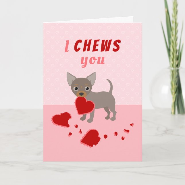 I Chews You Chihuahua Valentine's Day Holiday Card (Front)