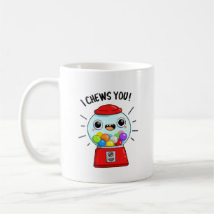 I Chews You Funny Gumball Machine Pun Coffee Mug