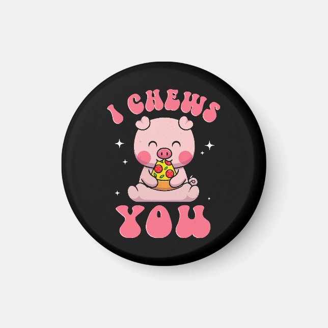 I Chews You Pizza Magnet (Front)