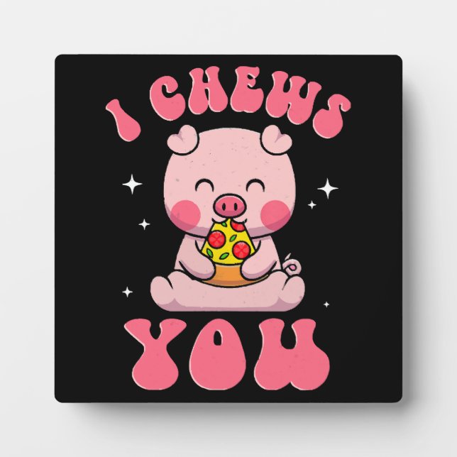 I Chews You Pizza Plaque (Front)