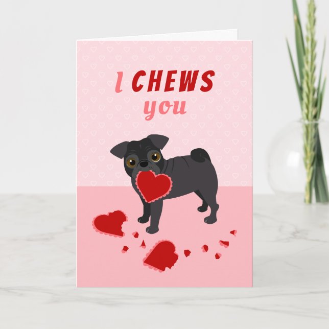 I Chews You Pug Valentine's Day Holiday Card (Front)