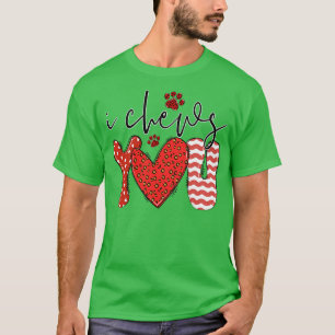 I Chews You T Shirt Valentine T shirt For Women