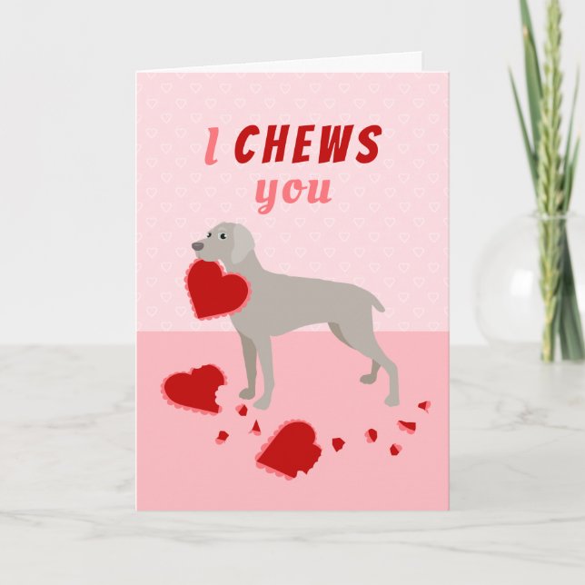I Chews You Weimaraner Valentine's Day Holiday Card (Front)