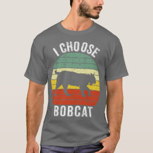 I Choose Bobcat T-Shirt